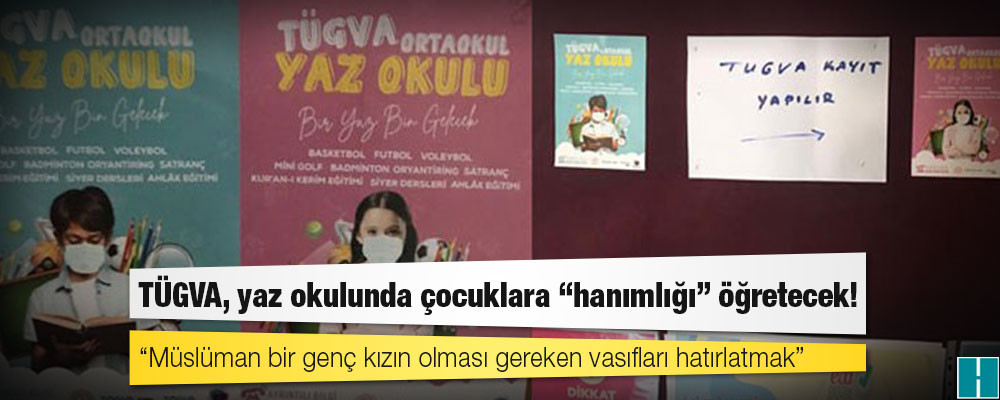 TÜGVA, yaz okulunda çocuklara “hanımlığı” öğretecek!