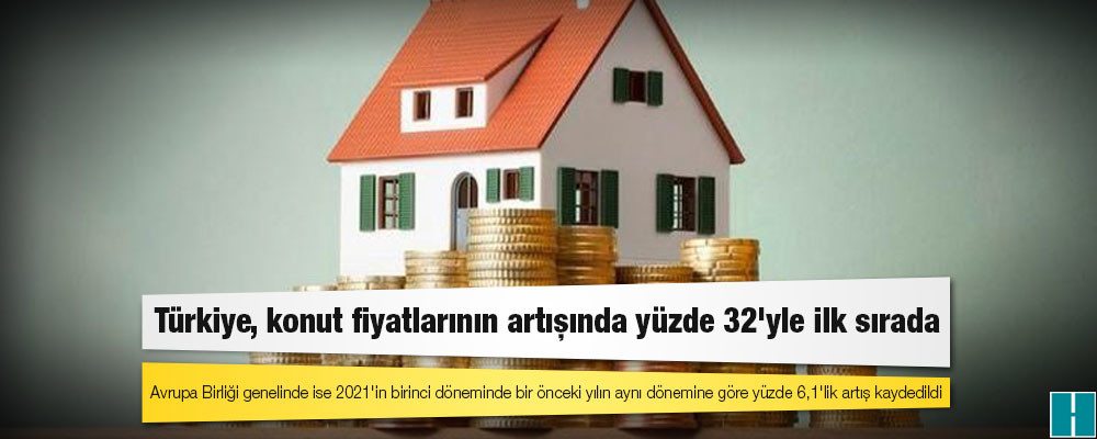 Türkiye, konut fiyatlarının artışında yüzde 32'yle ilk sırada