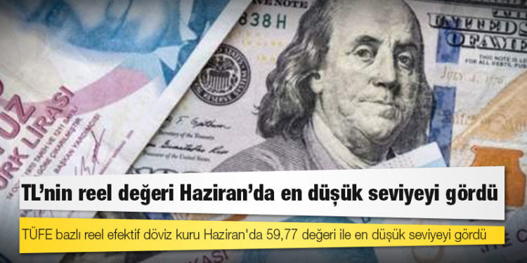 TCMB verilerine göre TL'nin reel değeri Haziran'da en düşük seviyeyi gördü