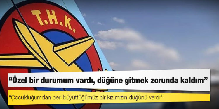 THK Başkanı Aşçı: Özel bir durumum vardı, düğüne gitmek zorunda kaldım