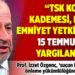"TSK komuta kademesi, MİT ve Emniyet yetkilileri 15 Temmuz’dan yargılanmalı"