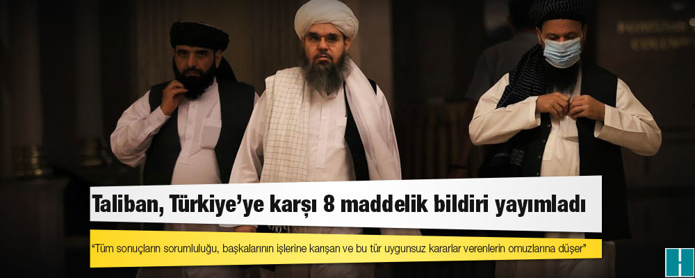 Taliban, Türkiye'ye karşı 8 maddelik bildiri yayımladı