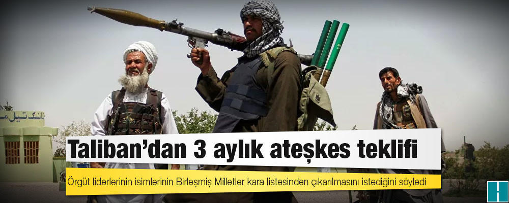 Taliban'dan 3 aylık ateşkes teklifi