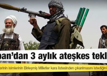 Taliban'dan 3 aylık ateşkes teklifi