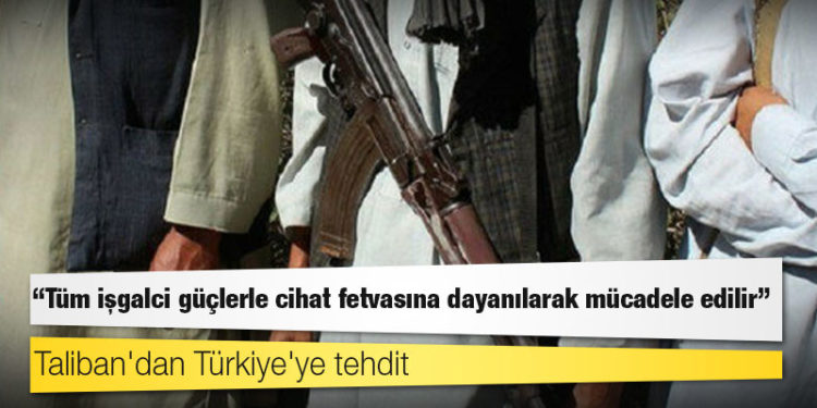 Taliban'dan Türkiye'ye tehdit: Tüm işgalci güçlerle cihat fetvasına dayanılarak mücadele edilir