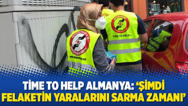 Time To Help Almanya: ‘Şimdi felaketin yaralarını sarma zamanı’