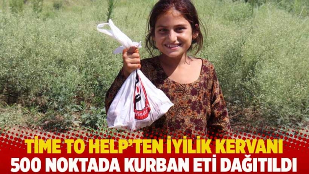 Time to Help’ten iyilik kervanı: 500 noktada kurban eti dağıtıldı