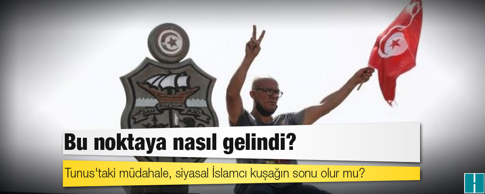 Tunus'taki müdahale, siyasal İslamcı kuşağın sonu olur mu?