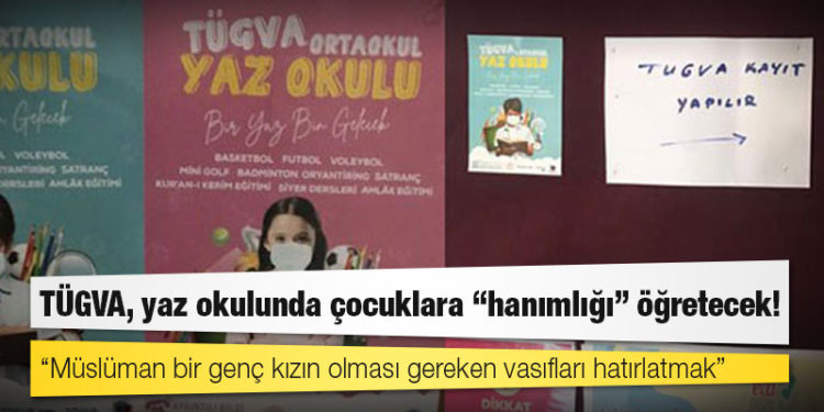 TÜGVA, yaz okulunda çocuklara “hanımlığı” öğretecek!
