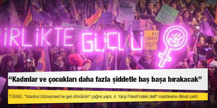 TÜSİAD, "İstanbul Sözleşmesi'ne geri dönülsün" çağrısı yaptı: Kadınlar ve çocukları daha fazla şiddetle baş başa bırakacak