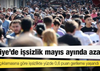 TÜİK verisi: Türkiye'de işsizlik mayıs ayında azaldı