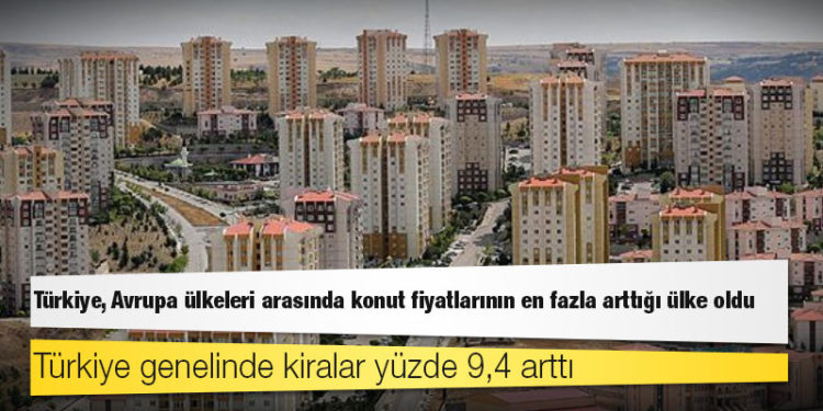 Türkiye, Avrupa ülkeleri arasında konut fiyatlarının en fazla arttığı ülke oldu