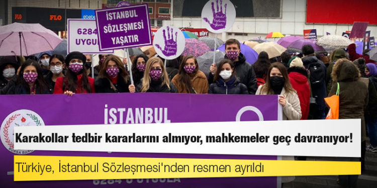 Türkiye, İstanbul Sözleşmesi'nden resmen ayrıldı: Karakollar tedbir kararlarını almıyor, mahkemeler geç davranıyor!