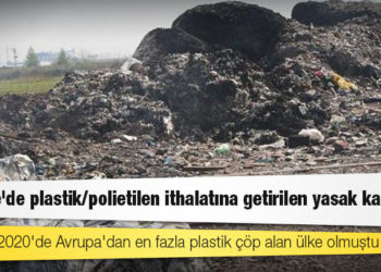 Türkiye'de plastik/polietilen ithalatına getirilen yasak kaldırıldı