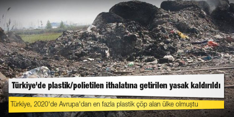 Türkiye'de plastik/polietilen ithalatına getirilen yasak kaldırıldı