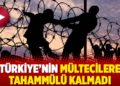 T&uuml;rkiye&rsquo;nin m&uuml;ltecilere tahamm&uuml;l&uuml; kalmadı