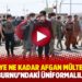 Türkiye’ye ne kadar Afgan mülteci geldi? Zeytinburnu’ndaki üniformalılar kim?