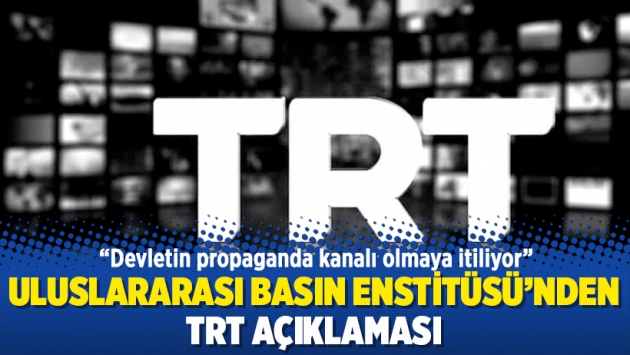 Uluslararası Basın Enstitüsü'nden TRT açıklaması