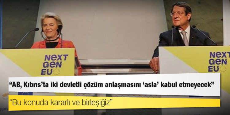 Ursula von der Leyen: AB, Kıbrıs'ta iki devletli çözüm anlaşmasını "asla" kabul etmeyecek