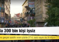 Van’da 300 bin kişi işsiz