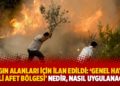 Yangın alanları için ilan edildi: ‘Genel hayata etkili afet bölgesi’ nedir, nasıl uygulanacak?