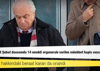 Yargıtay, 28 Şubat davasında 14 emekli orgenerale verilen müebbet hapis cezasını onadı