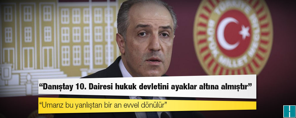 Yeneroğlu: Danıştay 10. Dairesi hukuk devletini ayaklar altına almıştır