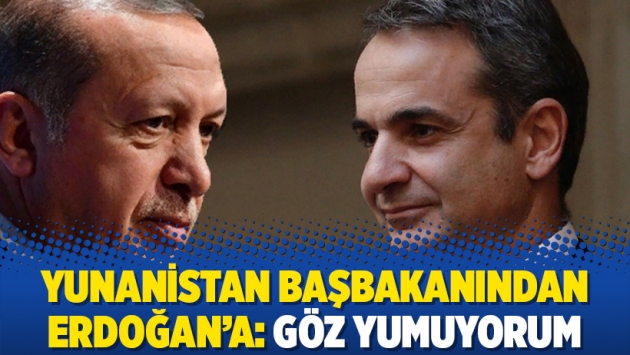 Yunanistan başbakanından Erdoğan’a: Göz yumuyorum