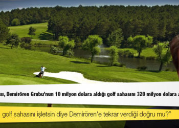 Ziraat Bankası, Demirören Grubu'nun 10 milyon dolara aldığı golf sahasını 320 milyon dolara aldı iddiası!