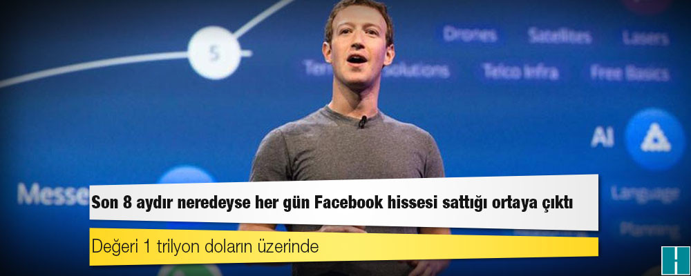 Zuckerberg'in son 8 aydır neredeyse her gün Facebook hissesi sattığı ortaya çıktı