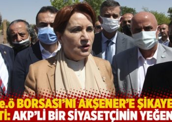 'fe.&ouml; borsası'nı Akşener'e şikayet etti: AKP&rsquo;li bir siyaset&ccedil;inin yeğeni...