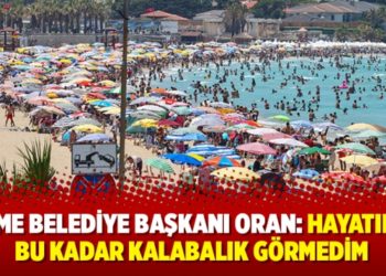&Ccedil;eşme Belediye Başkanı Oran: Hayatımda bu kadar kalabalık g&ouml;rmedim