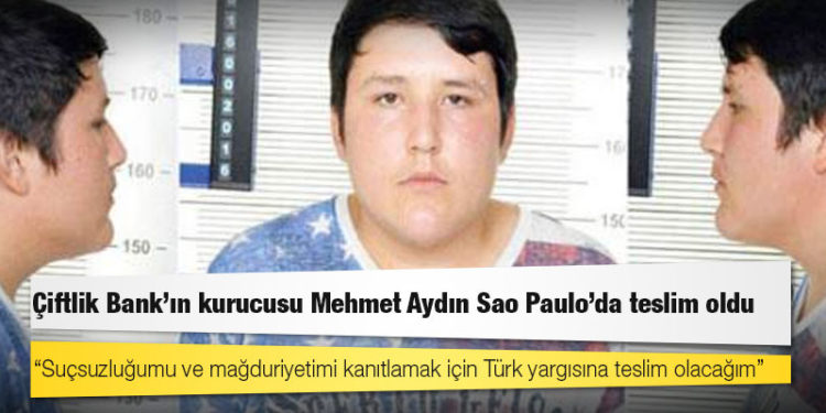 Çiftlik Bank'ın kurucusu Mehmet Aydın, Sao Paulo'da teslim oldu