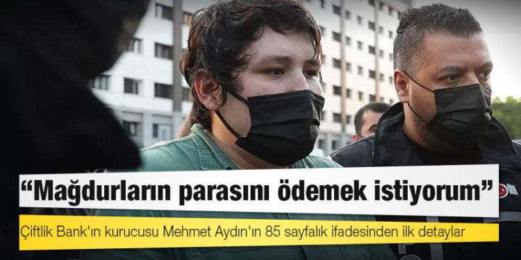 Çiftlik Bank'ın kurucusu Mehmet Aydın'ın 85 sayfalık ifadesinden ilk detaylar: 'Mağdurların parasını ödemek istiyorum'