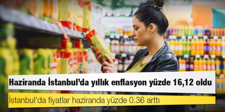 İTO: Haziranda İstanbul'da yıllık enflasyon yüzde 16,12 oldu