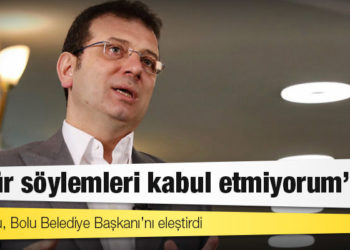 İmamoğlu, Bolu Belediye Başkanı’nı eleştirdi: ‘Kabul etmiyorum’