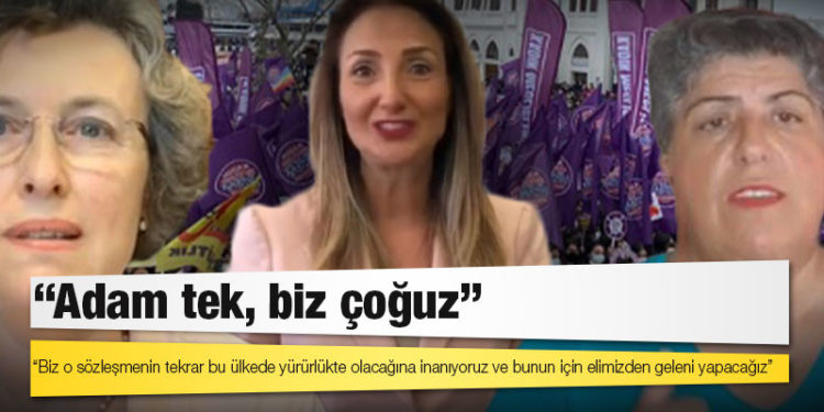 İstanbul Sözleşmesi'ne sahip çıkan muhalefet ve kadın dernekleri: "Adam tek, biz çoğuz"