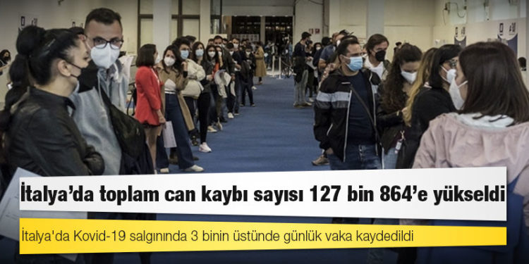 İtalya'da Kovid-19 nedeniyle ölenlerin sayısı 127 bin 864'e yükseldi
