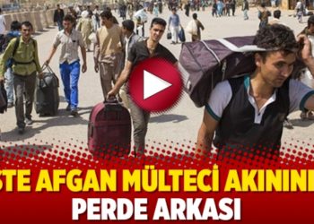 İşte Afgan m&uuml;lteci akınının perde arkası