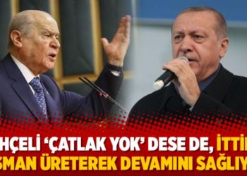 &lsquo;Bah&ccedil;eli &lsquo;&Ccedil;atlak yok&rsquo; dese de, ittifak d&uuml;şman &uuml;reterek devamını sağlıyor&rsquo;