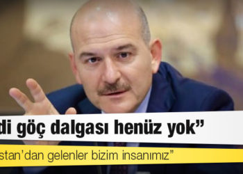 ‘Ciddi göç dalgası henüz yok’ diyen Soylu: Afganistan’dan gelenler bizim insanımız