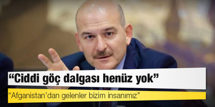 ‘Ciddi göç dalgası henüz yok’ diyen Soylu: Afganistan’dan gelenler bizim insanımız