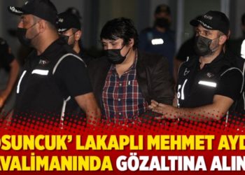 &lsquo;Tosuncuk&rsquo; lakaplı Mehmet Aydın havalimanında g&ouml;zaltına alındı