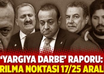 &lsquo;Yargıya darbe&rsquo; raporu: Kırılma noktası 17/25 Aralık