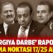 ‘Yargıya darbe’ raporu: Kırılma noktası 17/25 Aralık