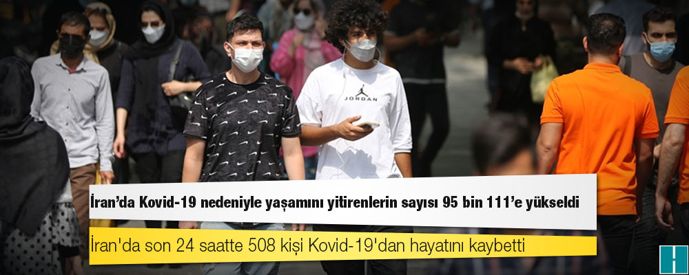 İran'da Kovid-19 nedeniyle ölenlerin sayısı 95 bin 111’e yükseldi