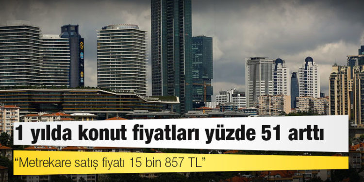 1 yılda konut fiyatları yüzde 51 arttı