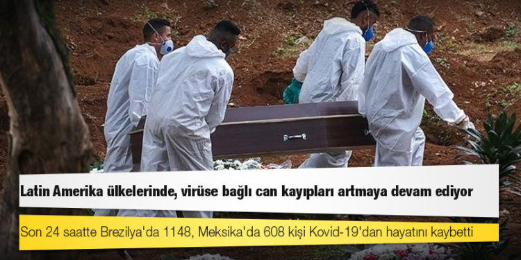 Latin Amerika ülkelerinde Kovid-19 salgınına bağlı can kayıpları artıyor