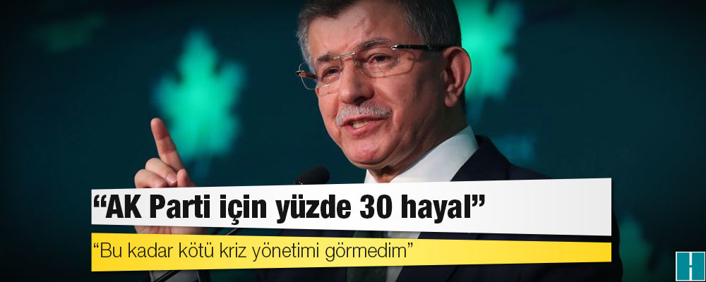 Davutoğlu: 'AK Parti için yüzde 30 hayal'