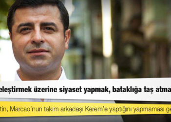 Demirtaş: Muhalefetin, Marcao’nun takım arkadaşı Kerem’e yaptığını yapmaması gerekir